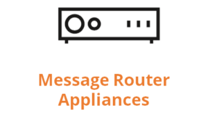 Message Router Appliances
